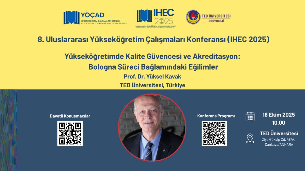 8. Uluslararası Yükseköğretim Çalışmaları Konferansı'nın (IHEC 2025) davetli konuşmacılarından Prof. Dr. Yüksel Kavak (TED Üniversitesi), “Yükseköğretimde Kalite Güvencesi ve Akreditasyon: Bologna Süreci Bağlamındaki Eğilimler” başlıklı konuşmasını gerçekleştirecektir.