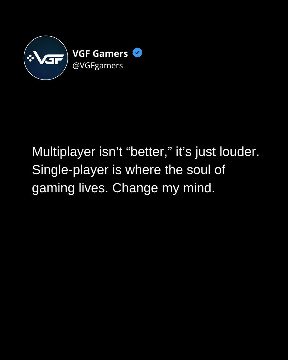 VGFGamers's tweet photo. Multiplayer isn’t “better,” it’s just louder.
Single-player is where the soul of gaming lives.
Change my mind.
#VGFgamers #GamingDebate #SinglePlayerVsMultiplayer #ConsoleGamers #StoryDrivenGames https://t.co/QQSDpRj893