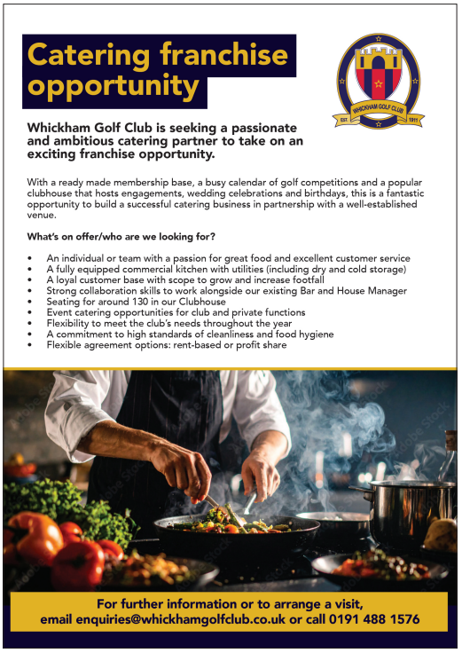 Catering Franchise Opportunity
Whickham Golf Club is offering an exciting catering franchise opportunity. With over 600 members, visiting golfers seven days a week, and a prime location with a ready-made customer base.
E: enquiries@whickhamgolfclub.co.uk
#catering
#hospitality