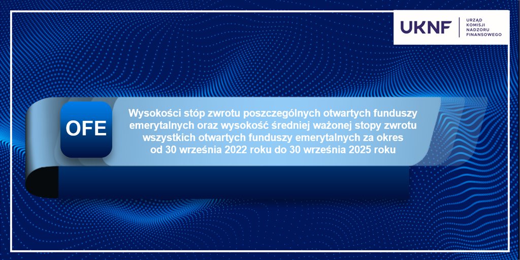 🔸 Komunikat <a href="/uknf/">Urząd KNF</a> ws. wysokości stóp zwrotu poszczególnych otwartych funduszy emerytalnych oraz wysokość średniej ważonej stopy zwrotu wszystkich otwartych funduszy emerytalnych za okres od 30 września 2022 r. do 30 września 2025 r.: knf.gov.pl/?articleId=954…