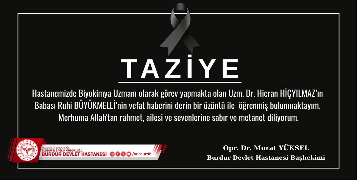 Hastanemizde Biyokimya Uzmanı olarak görev yapmakta olan Uzm. Dr. Hicran HİÇYILMAZ’ın Babası Ruhi BÜYÜKMELLİ Hakkın Rahmetine Kavuşmuştur. Merhuma Allah'tan rahmet, ailesi ve sevenlerine sabır ve metanet dileriz.