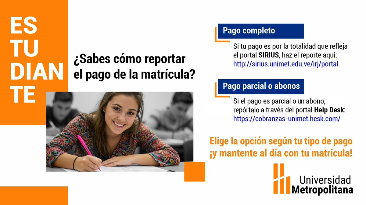 ¡Estudiante UNIMET! 🎓 ¿Ya sabes cómo reportar tu pago de matrícula? Si pagaste completo, usa SIRIUS: sirius.unimet.edu.ve/irj/portal. Si fue parcial o abono, ve a Help Desk: cobranzas-unimet.hesk.com
¡Mantente al día!