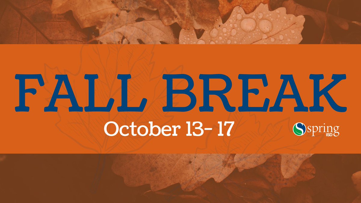 SpringISD's tweet image. Reminder, Spring ISD families! 🍁 Students will be out for Fall Break, October 13–17. Classes will resume Monday, October 20. Have a safe and restful break! @SISD_CoA