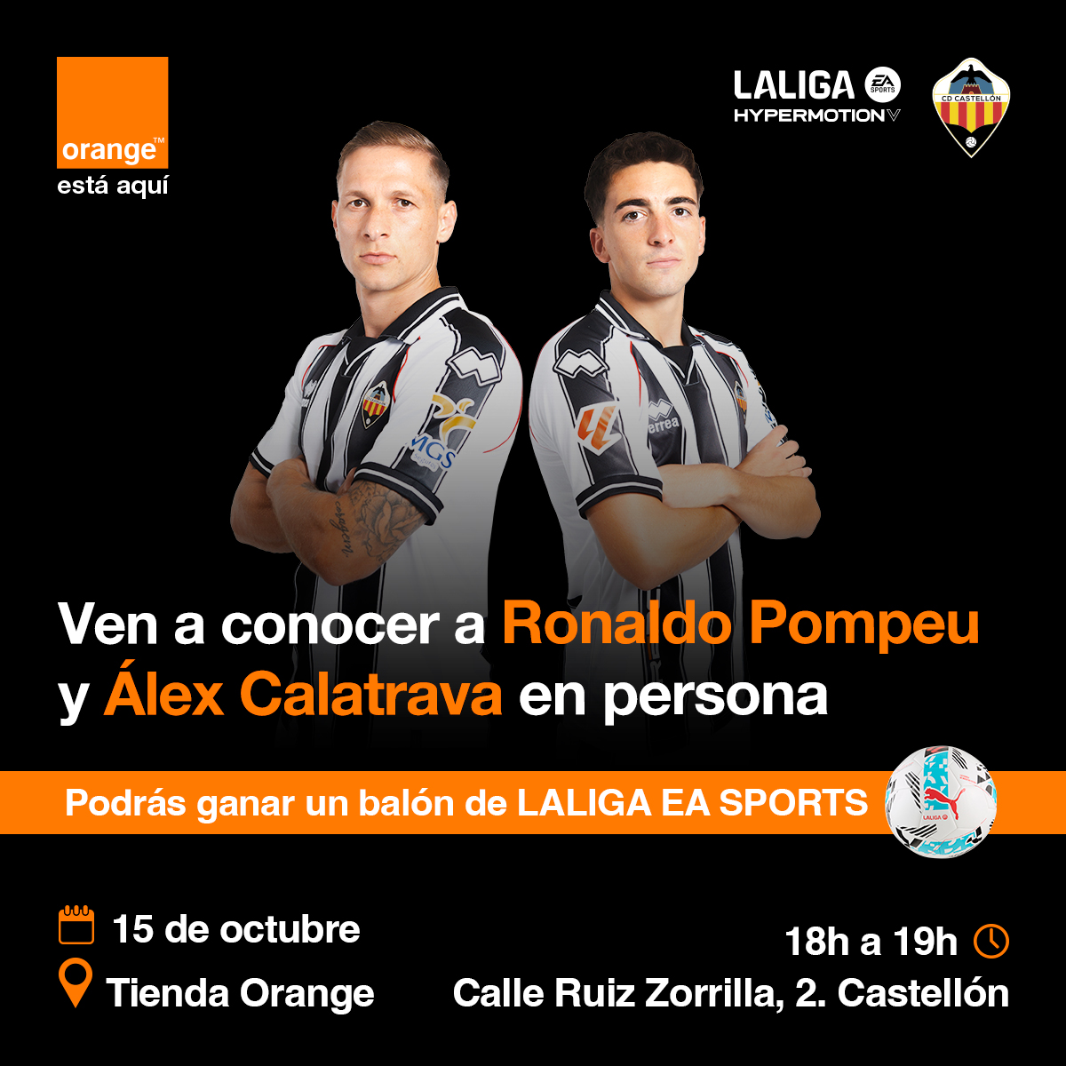 CD Castellón (@cdcastellon) on Twitter photo 🫂 ¡Ven a conocer a Ronaldo Pompeu y Álex Calatrava! 
📞🍊 El próximo miércoles 15 de octubre de 18:00 a 19:00 en la tienda <a href="/orange_es/">Orange España</a> de Castelló ubicada en la Calle Ruiz Zorrilla nº2 
🎁 Además, podrás ganar un balón de <a href="/LaLiga/">LALIGA</a> 
#PPO👂 🫂 ¡Ven a conocer a Ronaldo Pompeu y Álex Calatrava! 
📞🍊 El próximo miércoles 15 de octubre de 18:00 a 19:00 en la tienda <a href="/orange_es/">Orange España</a> de Castelló ubicada en la Calle Ruiz Zorrilla nº2 
🎁 Además, podrás ganar un balón de <a href="/LaLiga/">LALIGA</a> 
#PPO👂