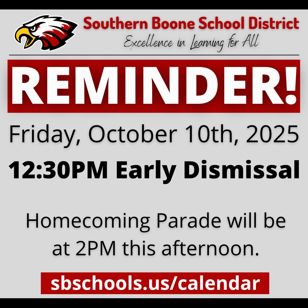 REMINDERS: Southern Boone School District will have a 12:30 PM early dismissal today.

The Homecoming Parade will begin at 2PM this afternoon.

View the full 2025-2026 district calendar here: sbschools.us/calendar
