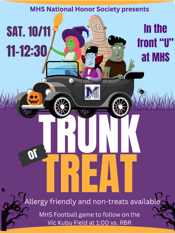 The MHS National Honor Society will be hosting its annual Trunk or Treat this Saturday, October 11, from 11:00AM-12:30PM in the front horseshoe of MHS.
Families are invited to stop by for a festive Halloween experience, and then head to Vic Kubu Field for the 1:00 football game!