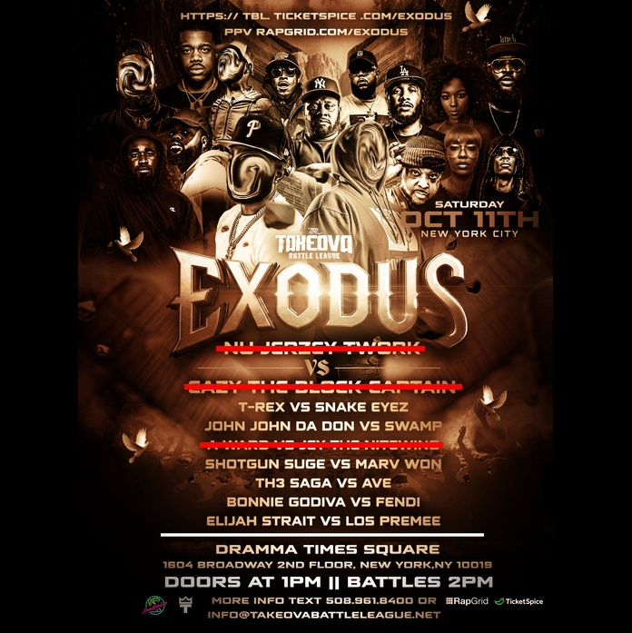 🚨<a href="/Takeova_BL/">12/06 CASSIDY VS EAZY THE BLOCK CAPTAIN</a> is back tommorow night with another banger card!🔥🔥🔥
TakeOva Battle League presents: EXODUS
Featuring Main Events: 
➡️T-Rex vs Snake Eyez
➡️Shotgun Suge vs Marv Won
➡️John John Da Don vs Swamp 
BUY NOW AT Rapgrid.com/exodus