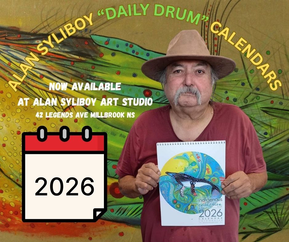 ALAN SYLIBOY "DAILY DRUM" CALENDARS NOW AVAILABLE AT ALAN SYLIBOY ART STUDIO 42 LEGENDS AVE MILLBROOK NS. OPEN 10-8 MON-FRI &amp; 10-6 SAT &amp; SUN.
