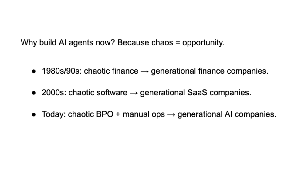 The world is full of broken processes. Each handoff, each error, each delay is a problem waiting for an AI agent to solve.

If you’re waiting for LLMs to be 100% reliable before you start, just know this: By the time the tech is “perfect,” the market will already be owned by the