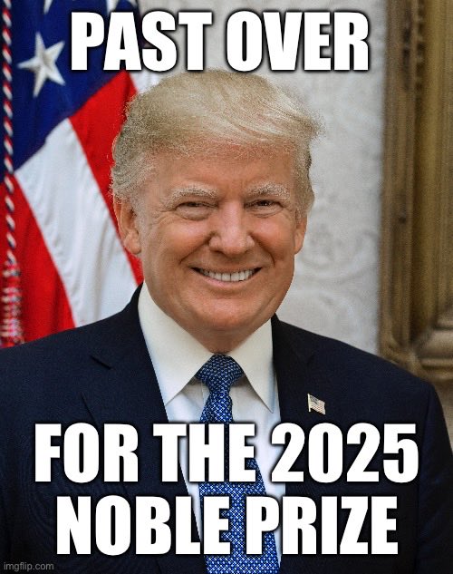 🚨 BRAKING 🚨 

In a stunning betrayal of its principles, the 2025 Noble Peace Prize has past over Donald Trump and been awarded to someone I’ve literally never heard of

The prize is designed to honor those who have done the most for the cause of peace during 2025. During that