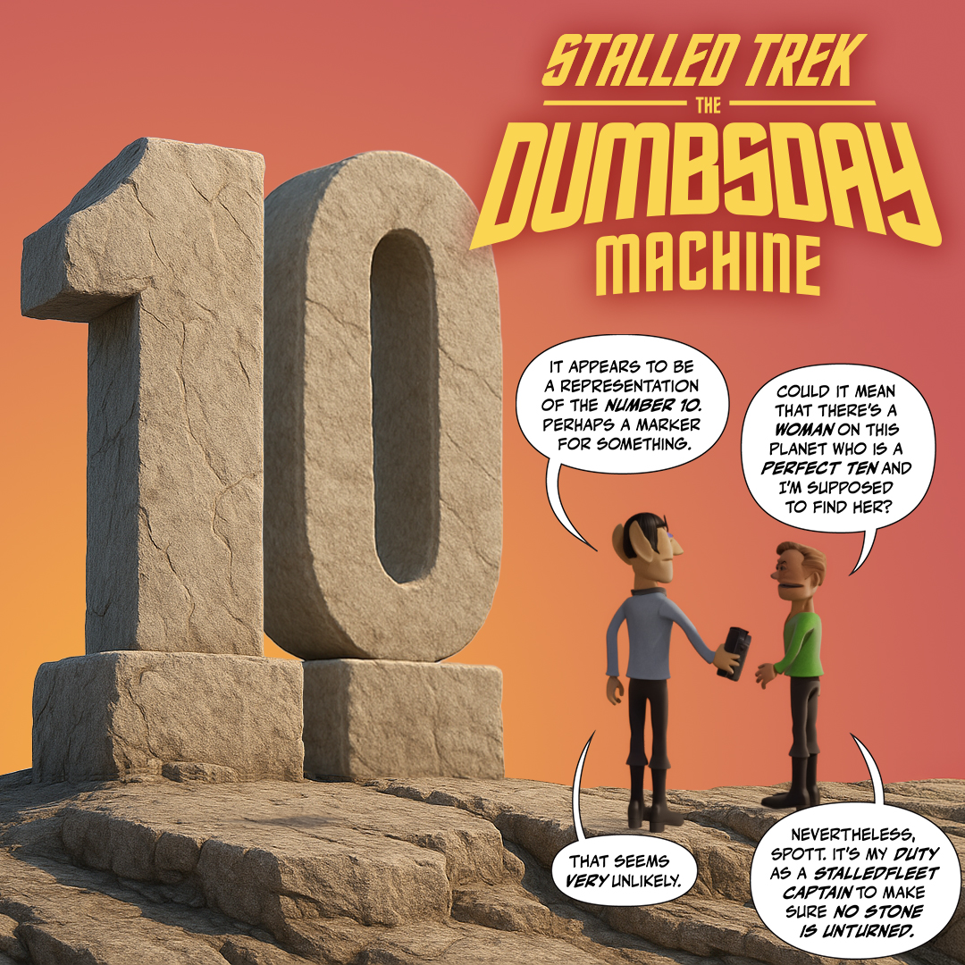 Only 10 days until STALLED TREK: THE DUMBSDAY MACHINE premieres on YouTube!