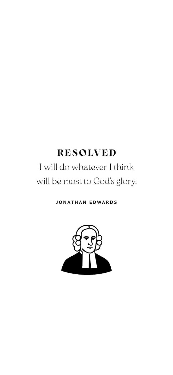 DustinBenge's tweet image. Here’s a wallpaper I designed for your phone featuring a Resolution from Jonathan Edwards. Thought you might enjoy it.
