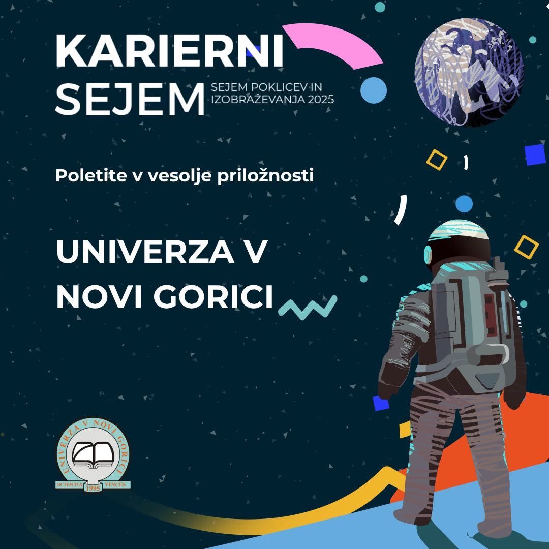 Univerza v Novi Gorici na Kariernem sejmu 2025! Pridi spoznat naše študijske programe in raziskovalno delo!.

📍 Maribor – Športni center Leona Štuklja
📅 12. &amp; 13. november 2025

Vabljeni vsi, ki razmišljate o študiju ali karieri!