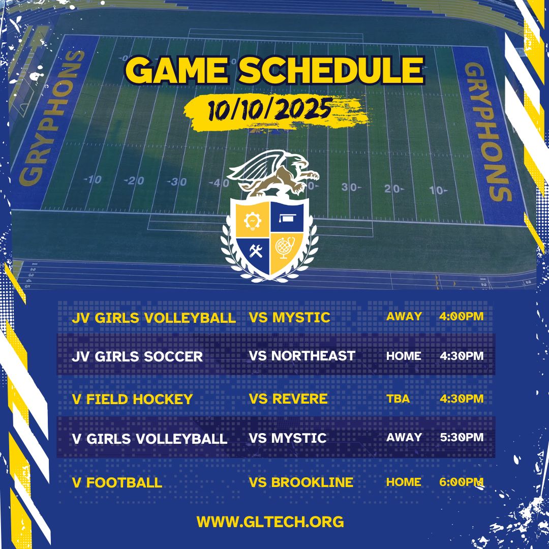 It's Game Day! 🔥 

Game Schedule: 10/10/2025
Junior Varsity Girls Soccer vs Northeast, 4:30 PM ⚽ 
Varsity Football vs Brookline, 6 PM 🏈 
Junior Varsity/Varsity Girls VB @ Mystic, 4:00/5:30 PM 🏐 
Varsity Field Hockey vs Revere, 4:30 PM (TBA)🏑 

#GLTHS #CTE #Athletics