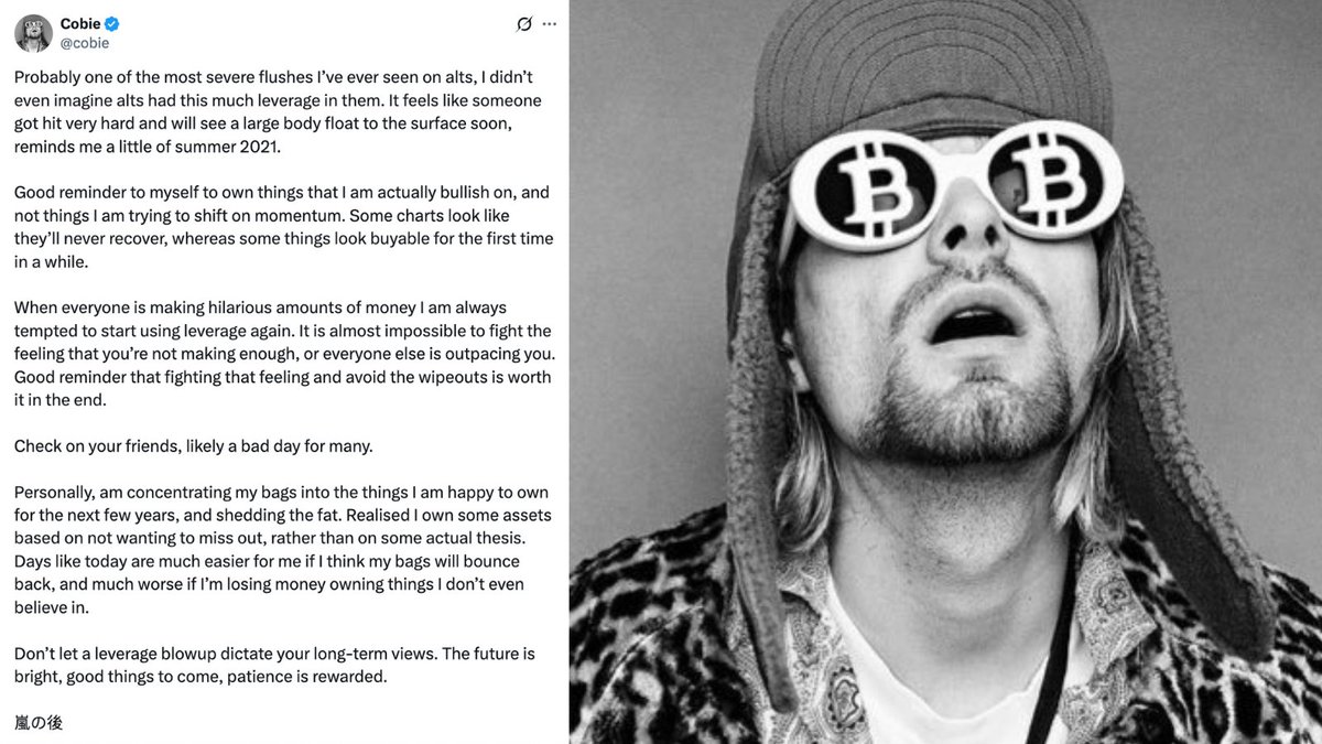 NEW: <a href="/cobie/">Cobie</a> SAYS "PROBABLY ONE OF THE MOST SEVERE FLUSHES I’VE EVER SEEN ON ALTS, I DIDN’T EVEN IMAGINE ALTS HAD THIS MUCH LEVERAGE IN THEM. IT FEELS LIKE SOMEONE GOT HIT VERY HARD AND WILL SEE A LARGE BODY FLOAT TO THE SURFACE SOON, REMINDS ME A LITTLE OF SUMMER 2021"
