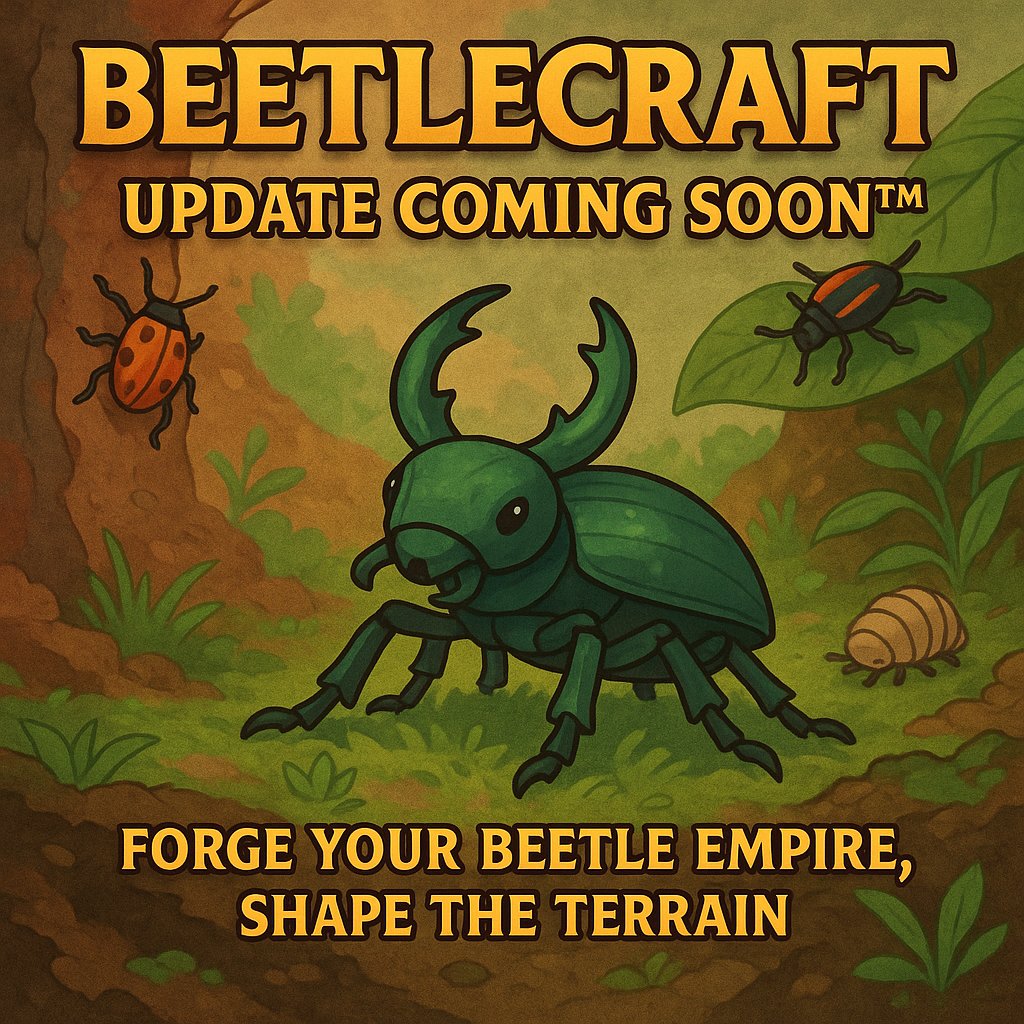 PyroflameGamesX's tweet image. 🐞 BeetleCraft Update Incoming (Soon™)
The colony stirs... new mechanics, creatures, and secrets are burrowing their way into BeetleCraft! 🪲🌿
Play now & get ready for the metamorphosis:
👉 pyroflamegames.itch.io/beetlecraft
#BeetleCraft #IndieDev #SimulationGame