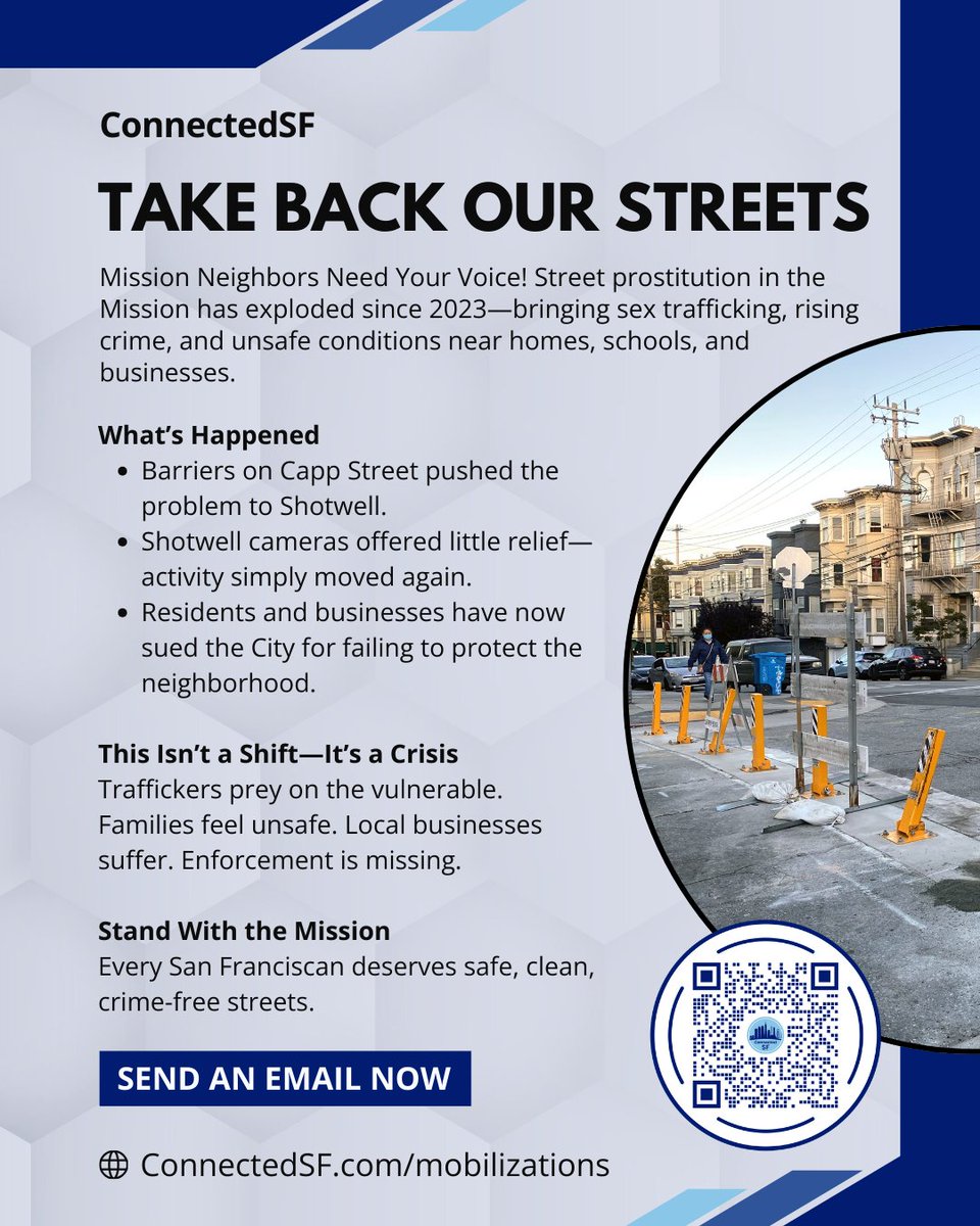 Take Back Our Streets!

Street prostitution and trafficking in the Mission have surged since 2023—bringing rising crime and unsafe conditions for families, schools, and local businesses.

Neighbors are speaking out. It’s time for City Hall to act.

Tap the link or scan the QR
