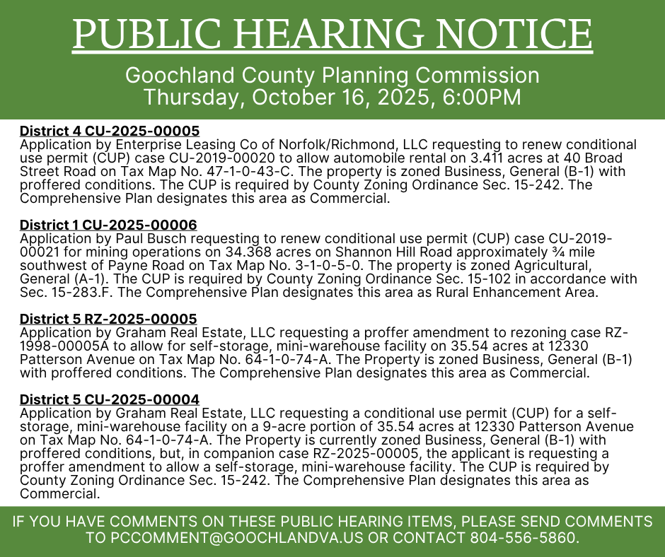 PLANNING COMMISSION PUBLIC HEARING NOTICE: Thursday, October 16, 2025, at 6PM

The Planning Commission meeting will occur in Room 250 at the County Administration building, 1800 Sandy Hook Road, Goochland, VA 23063.

A copy of the public hearing notice can be found at: