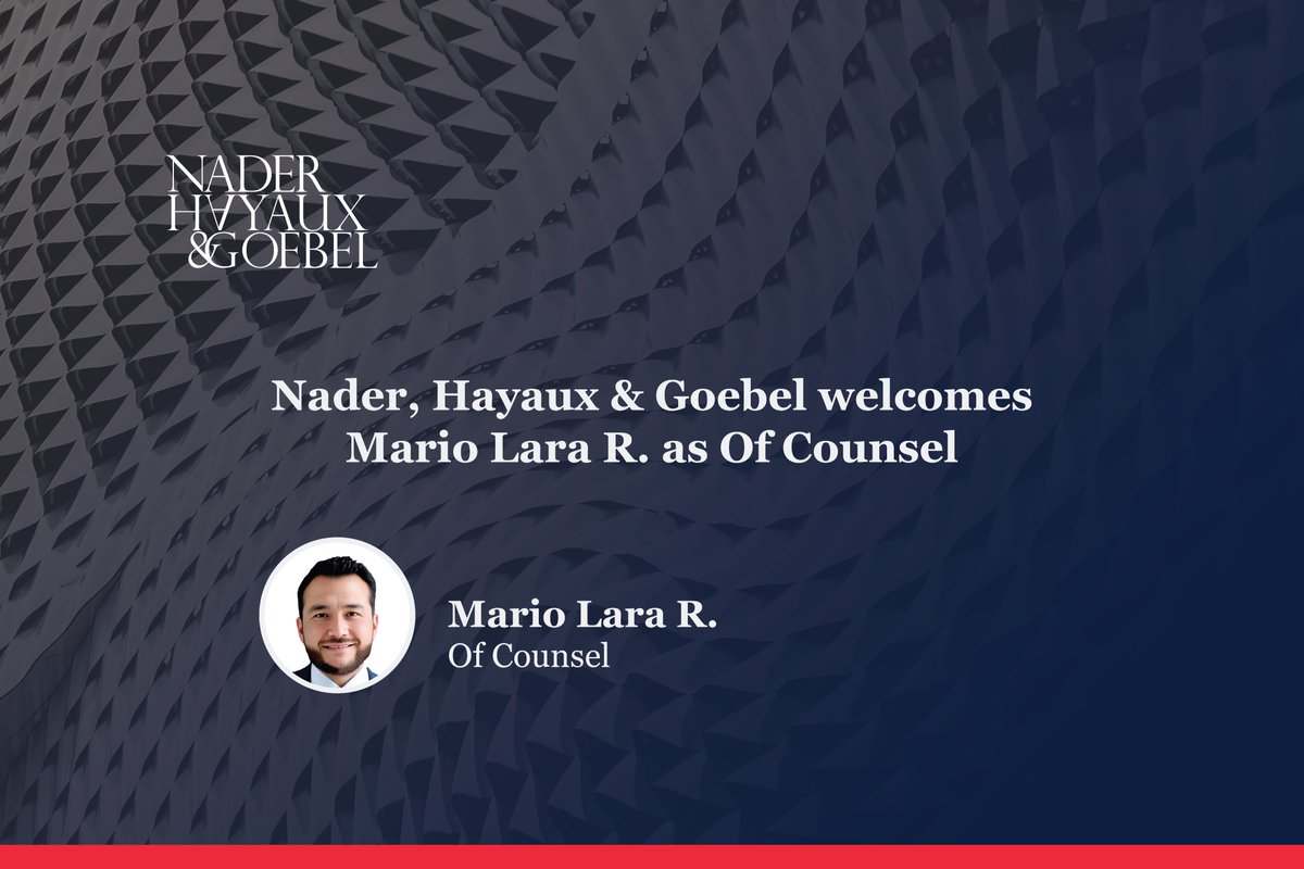 Nader, Hayaux &amp; Goebel welcomes Mario Lara as Of Counsel in Foreign Trade / Customs. With extensive experience in customs law, international trade, audits, and legal strategies, Mario will strengthen our capacity to advise clients on complex customs and trade issues. Welcome,