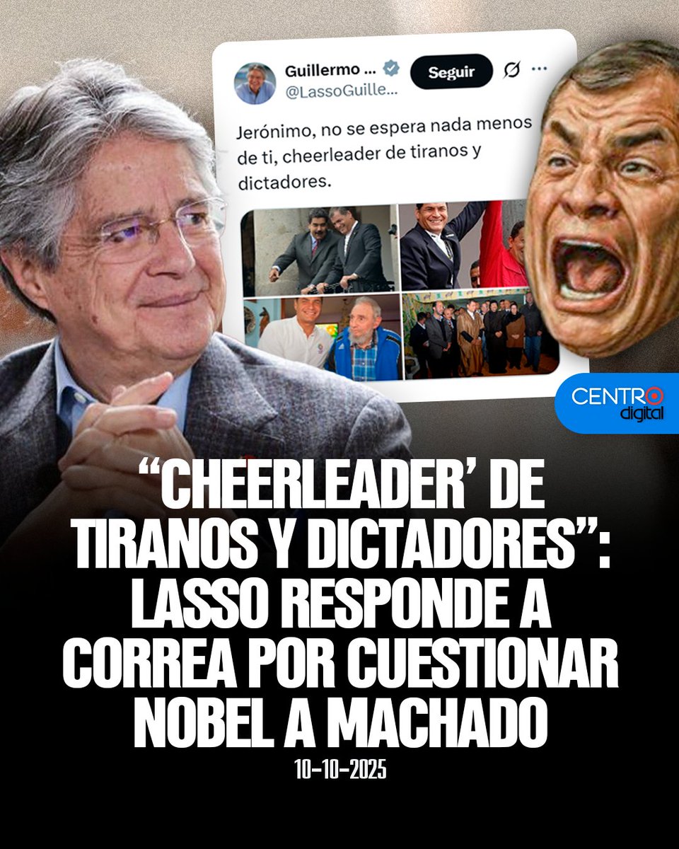 "Jerónimo", Cheerleader de dictadores y tiranos. Guillermo Lasso fustiga a Rafael Correa, por criticar su saludo a María Corina Machado, la líder opositora venezolana, ganadora del Premio Nobel de la Paz.