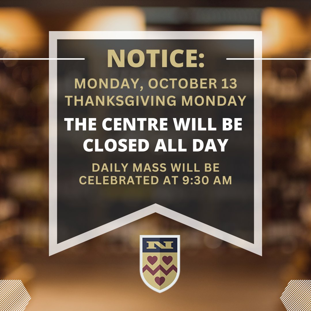 NOTICE! On Monday, October 13, 2025, Daily Mass will be celebrated at 9:30 a.m. The Church will be closed after Mass. The Centre will be closed all day and will reopen on Tuesday, October 14 at 9 a.m.