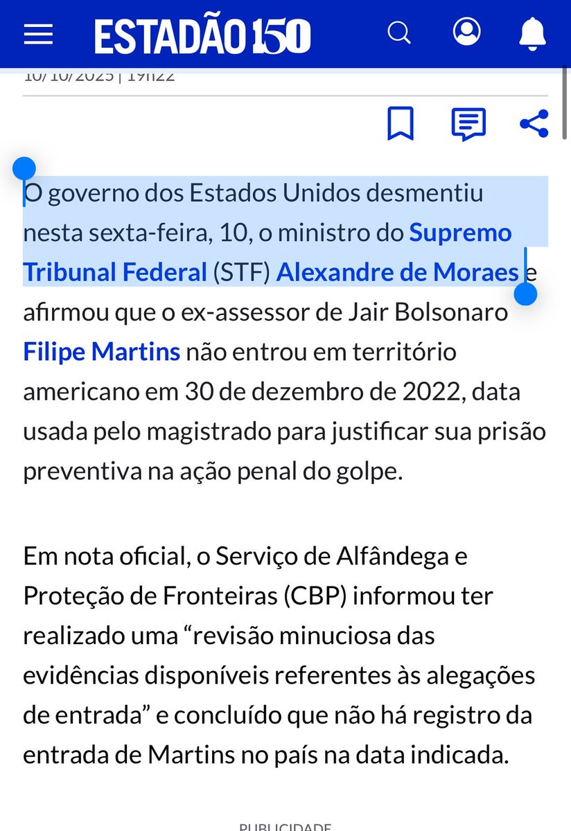 Screenshot of a news article webpage from Estadão 150 with blue navigation bar at top showing sections like Inicio, Brasil, Internacional, Economia, and icons for search and notifications. Main text in Portuguese details US government denial of STF minister Alexandre de Moraes claim, stating no entry record for Filipe Martins on December 30 2022 used for preventive arrest in coup penal action. Official note from US Customs and Border Protection (CBP) confirms thorough review of allegations with no evidence of entry on indicated date. Article marked as published.