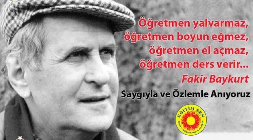 “Bey çocuğu bey,ırgat çocuğu ırgat olmasın” diye mücadele eden TÖS’ün genel başkanı,devrimci öğretmen  Fakir Baykurt  aramızdan ayrılalı 26 yıl oldu. Öğretmenler ve öğretmenlik için verdiği mücadelenin önemini bugün çok çok daha iyi anlıyoruz. Saygı ve özlemle…
#FakirBaykurt