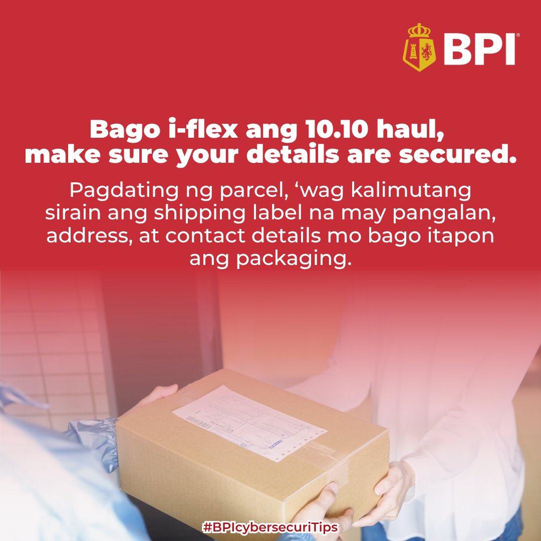 TalktoBPI's tweet image. #BPIcybersecuriTips: Tapos na ang 10.10! Nakapag-checkout ba ang lahat? 🛒
 
Pagkatapos mag-unbox, ‘wag kalimutang i-secure ang iyong impormasyon. Sirain ang shipping label bago itapon ang packaging para hindi magamit ng iba ang personal mong data.