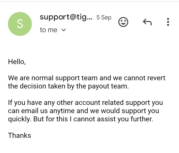$3.4K Payout Rejected😳 

Rq Dt: 08/08/2025

Tiger Funded has blocked me on all their socials

Their website support directs me to email team and email team says we are normal support we can't help with payouts

So, after a long wait of 51 days I am giving up on my $3.4k payout