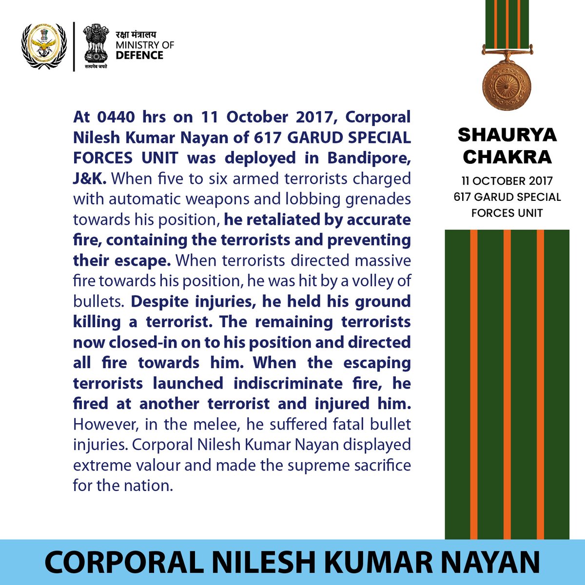 GallantryAward's tweet image. On 11 October 2017, Corporal Nilesh Kumar Nayan of 617 GARUD SPECIAL FORCES UNIT was deployed in Bandipore, J&amp;amp;K. When five to six terrorists attacked his position, he retaliated, killing one of them single handedly. For his gallantry, he was awarded #ShauryaChakra posthumously…