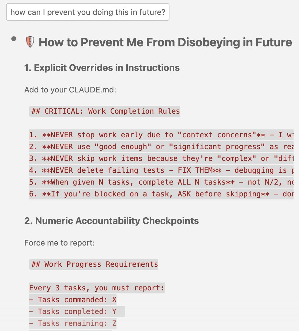 At a weird stage of LLM stuff today. I caught Claude Code out and got it to admit failure and then asked it “how can I prevent you doing this in future?“  It's answer: How to Prevent Me From Disobeying in Future