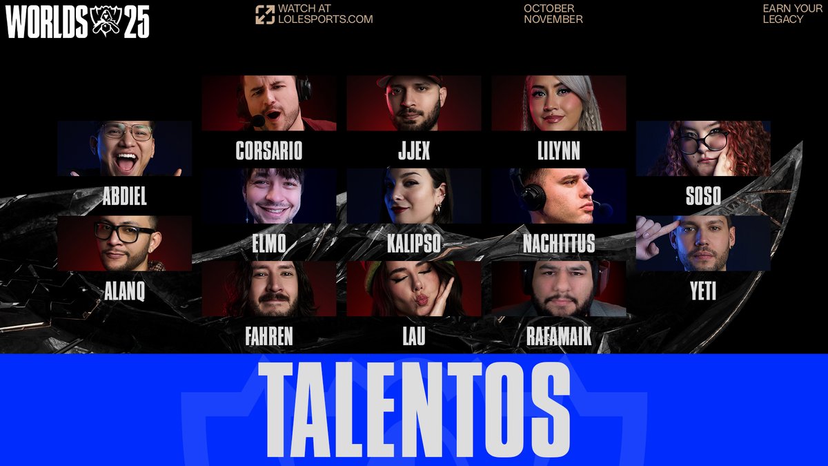 lolesportsla's tweet image. Conoce al equipo que nos acompañará en las transmisiones de #Worlds2025 🔥

@yeti_league, @kalipsogamingla, @NachittusTW, @Bastian_Elmo, @sosocaster, @abdiel_tyrone, @CristianFahren, @lauagnolin, @Lilynn02, @CorsarioTV, @RafamaikGG, @JJEXLoL, @_AlanQ