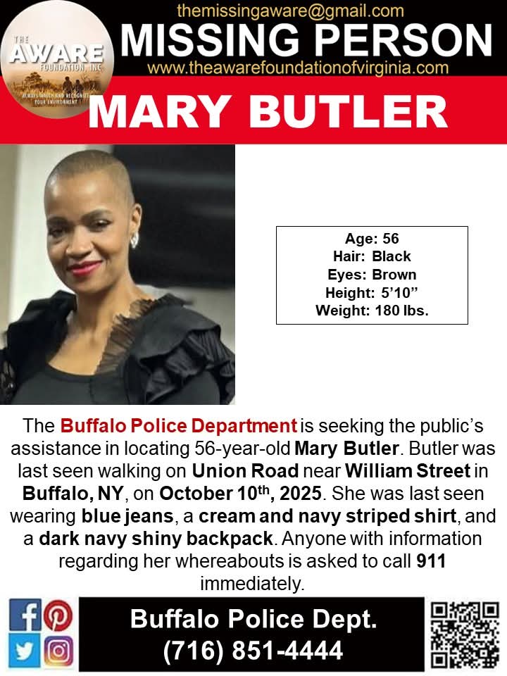 ***MISSING*** BUFFALO, NY
The Buffalo Police Department is seeking the public’s assistance in locating 56-year-old Mary Butler. Butler was last seen walking on Union Road near William Street in Buffalo, NY, on October 10th, 2025. She was last seen wearing blue jeans, a cream and