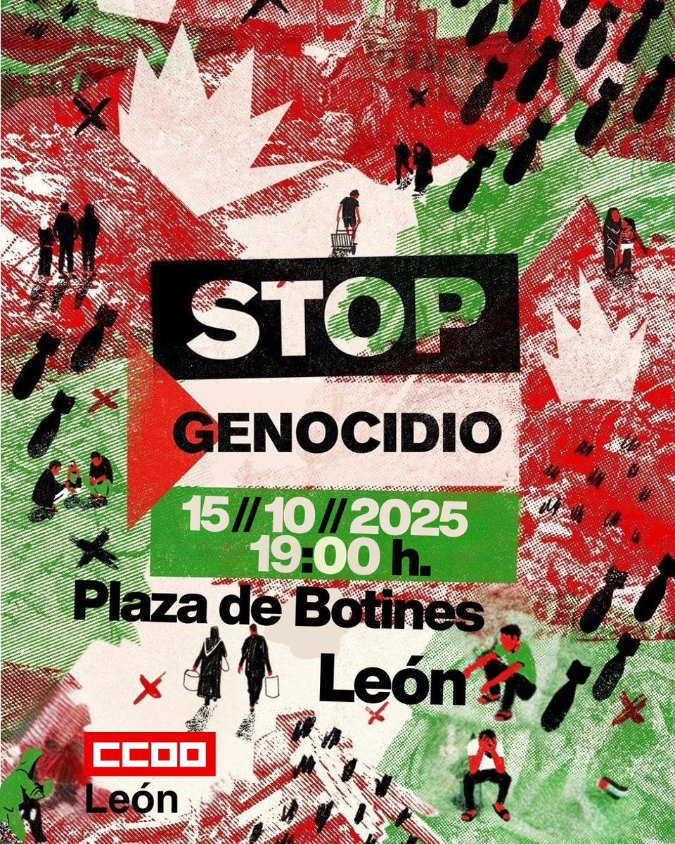 Ven, súmate y participa en la convocatoria de concentración de CCOO León , este próximo 15 de Octubre  a las 19:00 h en la Plaza de Botines, donde se invita a toda la ciudadanía a participar en este acto de protesta, para exigir:
#stopgenocideinGazza