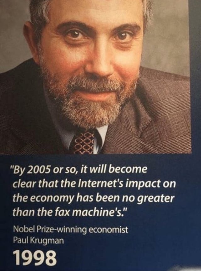 #PrediccionesFallidas

*El crecimiento de Internet se ralentizará drásticamente [..] ¡¡la mayoría de las personas no tienen nada que decirse!! Hacia 2005, quedará claro que el impacto de Internet en la economía no ha sido mayor que el del fax*

Paul Krugman en 1998
