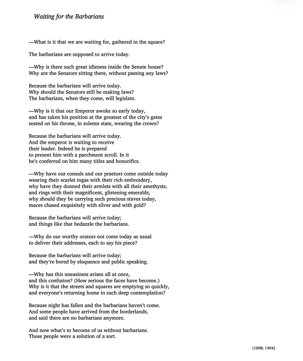 CCavafy's tweet image. “And now what’s to become of us without barbarians.”
– C.P. Cavafy, “Waiting for the Barbarians”, translated by @DAMendelsohnNYC
