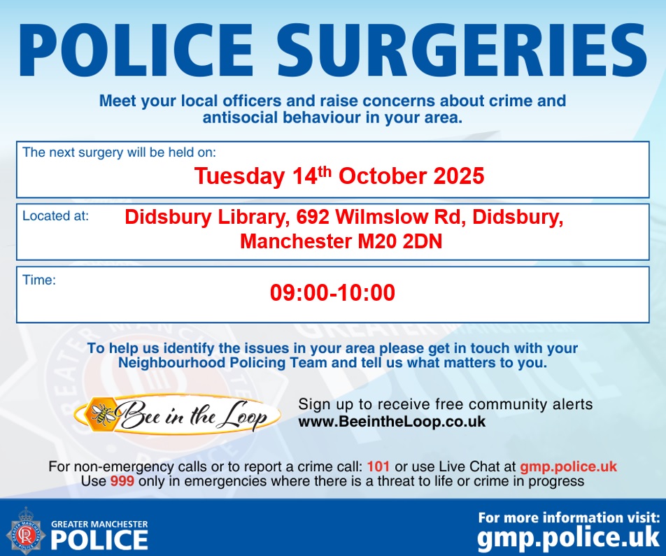 Neighbourhood Police Surgery at Didsbury Library - Come along and talk to you local officers about any concerns you have in the community 👮🏼‍♀️ 
When: Tuesday 14th Oct between 9am - 10am