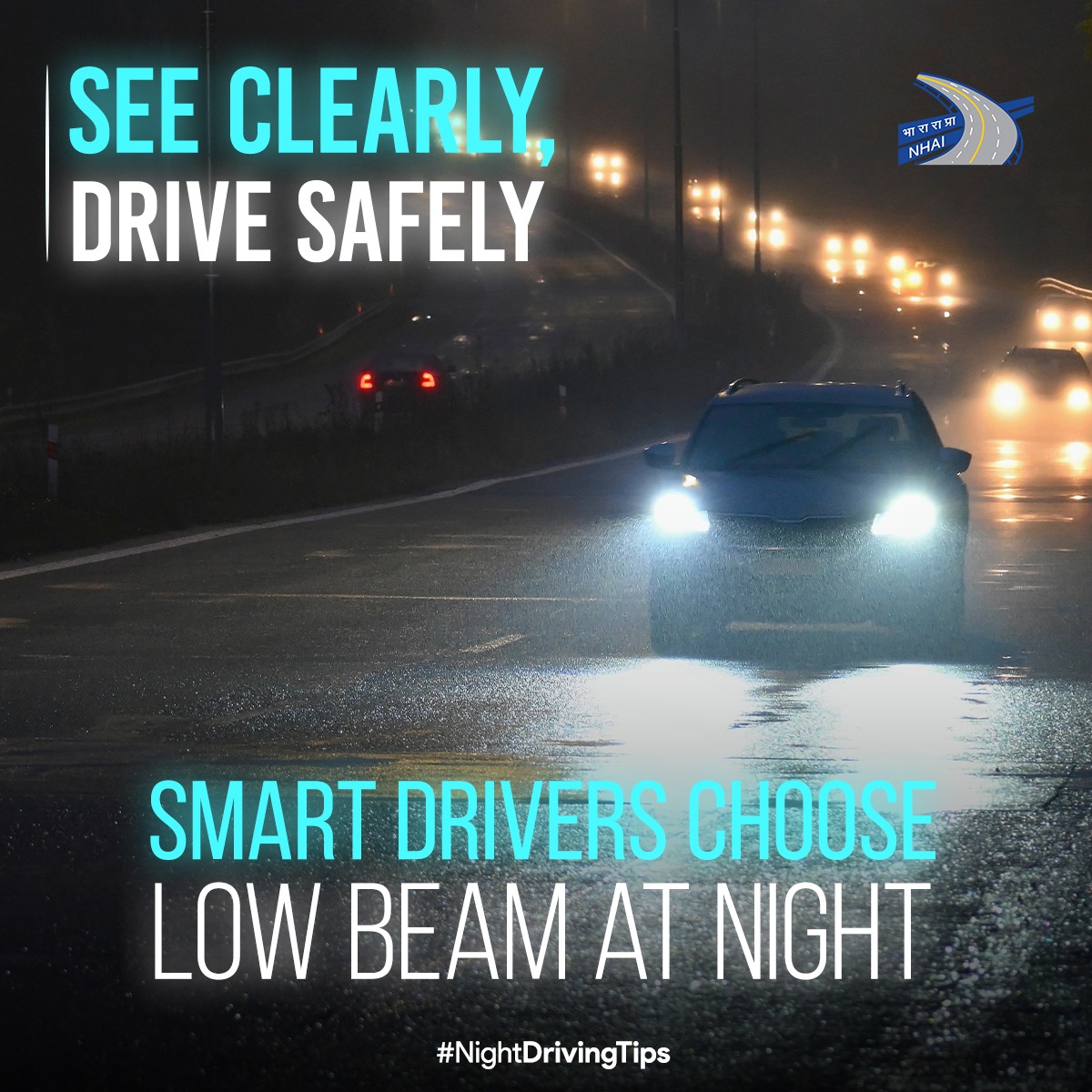 NHAI_Official's tweet image. While driving at night, always use your vehicle’s low beam when approaching or following other vehicles. Proper use of low beam headlights reduces glare, ensuring a safer journey for everyone on the road. #NHAI #RoadSafety #SafeDrivingTips