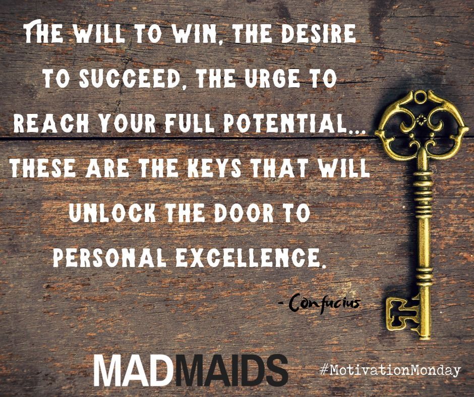 "The will to win, the desire to succeed, the urge to reach your full potential... these are the keys that will unlock the door to personal excellence." - #Confucius
#win #succeed #excellence #motivation #yyc #yeg #MadMaids