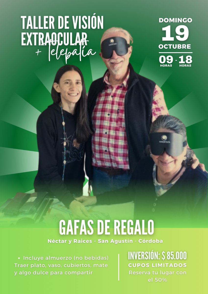 El mundo es mucho más de lo que perciben tus ojos
Taller de Visión Extraocular + Telepatía vas a vivir una experiencia única para descubrir tus capacidades ocultas
📍 Néctar y Raíces – San Agustín, Córdoba
💰 Inversión: $85.000 (reserva con el 50%)

Contacto +54 9 3415 31-4147