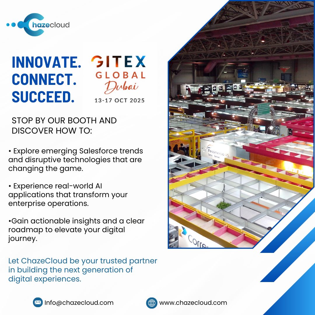 We’re excited to announce that ChazeCloud will be at GITEX Global 2025 in Dubai (13–17 Oct)

Let’s innovate, connect, and succeed together.✨️ 

For more: chazecloud.com

#GITEXGLOBAL #GITEX2025 #gitexdubai   #ChazeCloud #Salesforce #AI #Dubai #Agentforce