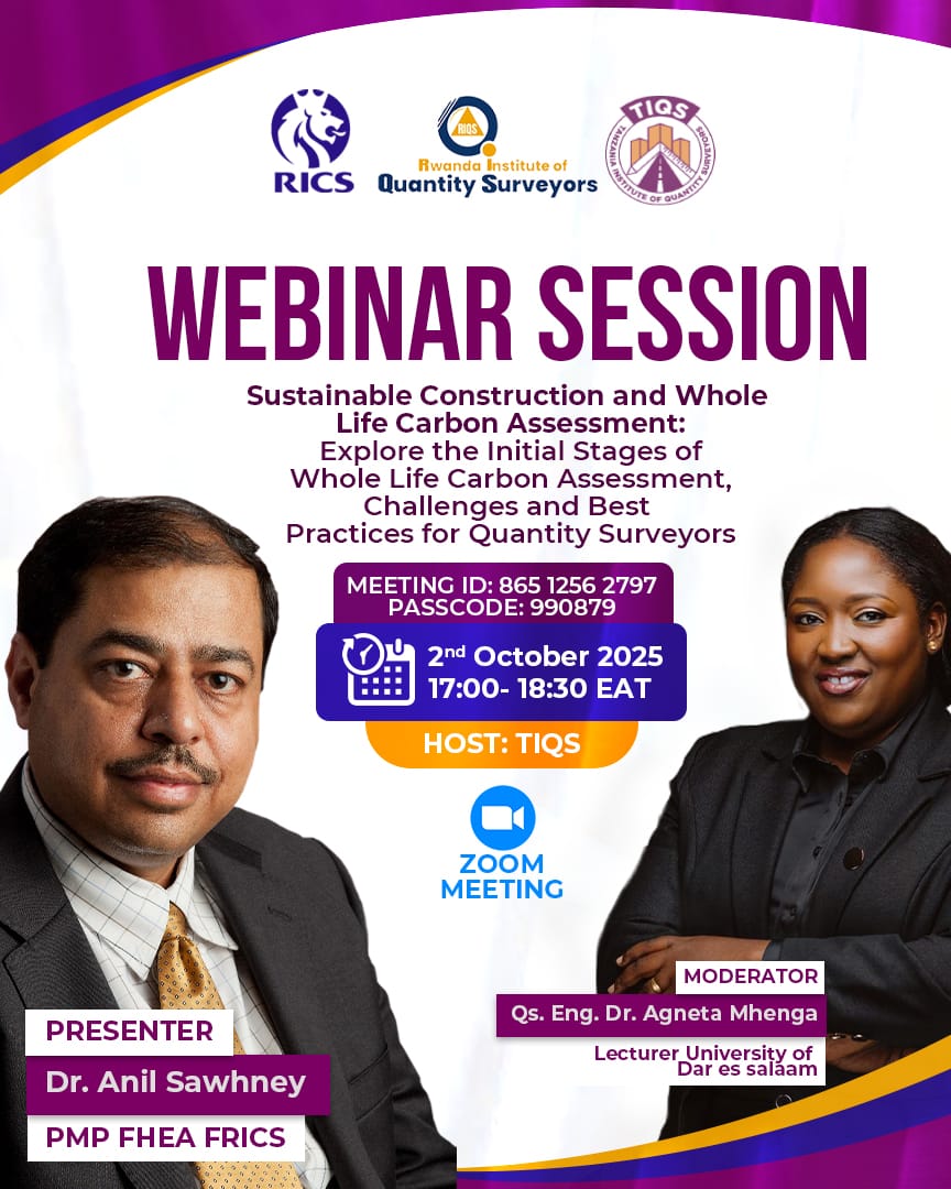Invitation to Webinar on Sustainable Construction &amp; Whole Life Carbon Assessment

The Tanzania Institute of Quantity Surveyors (TIQS), in collaboration with the Royal Institution of Chartered Surveyors (RICS) and the Rwanda Institute of Quantity Surveyors, is pleased to invite