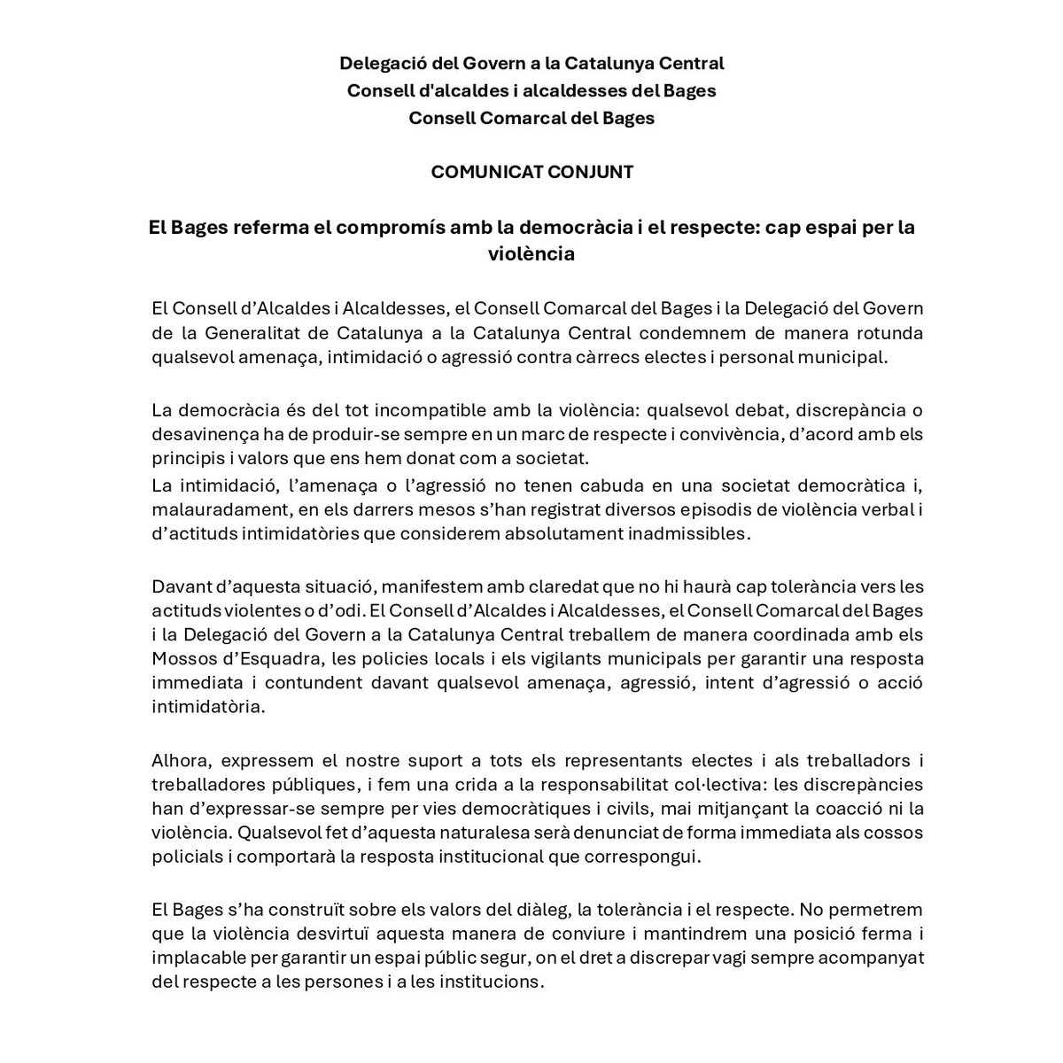 📢 [COMUNICAT CONJUNT] 

🏛️ Des de <a href="/govcatcentral/">Delegació del Govern a la Catalunya Central</a>, el Consell d'Alcaldes i Alcaldesses i el Consell Comarcal del Bages manifestem conjuntament que:

‼️ El Bages referma el compromís amb la democràcia i el respecte: cap espai per la violència