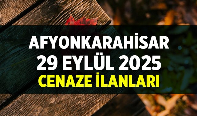 Afyonkarahisar’da 29 Eylül 2025 Cenaze İlanları: Bugün Vefat Edenler afyonkenthaber.com/afyonkarahisar…
