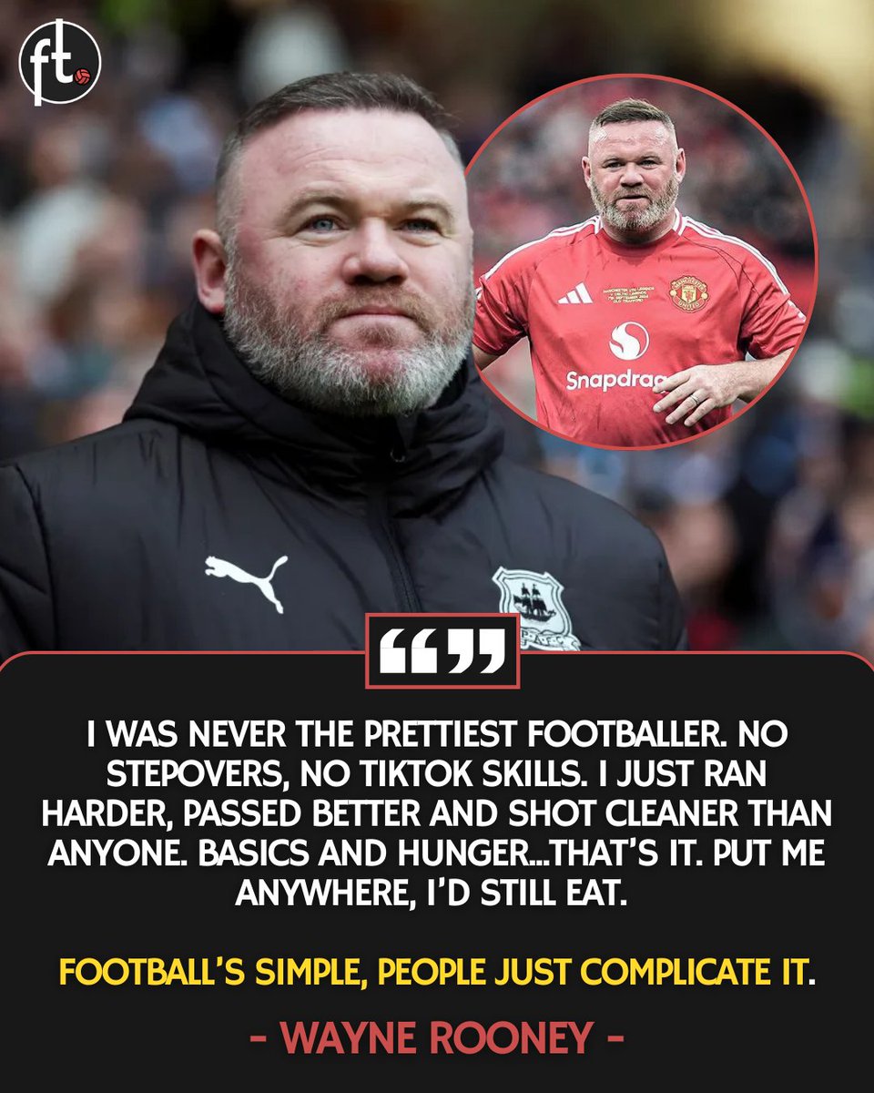 🗣️ Wayne Rooney: “I was never the prettiest footballer. No step-overs, no TikTok skills. I just ran harder, passed better and shot cleaner than anyone. Basics and hunger...that’s it. Put me anywhere, I’d still eat. 

Football’s simple, people just complicate it."