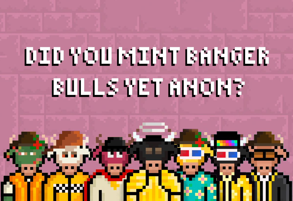 Gm fam &lt;3 DID YOU MINT BANGER BULLS YET ANON?

Mint is live -- Link in Pinned :)