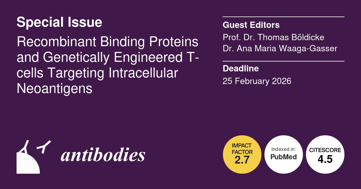 Antibodies MDPI (@antibodies_mdpi) on Twitter photo 📢#Call_for_papers <a href="/MediPharma_MDPI/">MDPI Medicine & Pharmacology</a>
🌏Special Issue: Recombinant Binding Proteins and Genetically Engineered T-cells Targeting Intracellular Neoantigens
🧑Editor: Prof. Dr. Thomas Böldicke and Dr. Ana Maria Waaga-Gasser
💐Link: mdpi.com/journal/antibo…
Deadline: 25 February 2026 📢#Call_for_papers <a href="/MediPharma_MDPI/">MDPI Medicine & Pharmacology</a>
🌏Special Issue: Recombinant Binding Proteins and Genetically Engineered T-cells Targeting Intracellular Neoantigens
🧑Editor: Prof. Dr. Thomas Böldicke and Dr. Ana Maria Waaga-Gasser
💐Link: mdpi.com/journal/antibo…
Deadline: 25 February 2026
