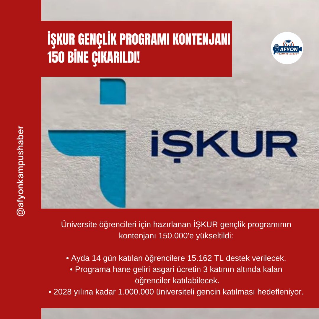 📢İŞKUR Gençlik Programı Kontenjanı 150 Bine Çıkarıldı!
• Ayda 14 gün katılan öğrencilere 15.162 TL destek verilecek
• Programa hane geliri asgari ücretin 3 katının altında kalan öğrenciler katılabilecek
• 2028 yılına kadar 1.000.000 üniversiteli gencin katılması hedefleniyor.