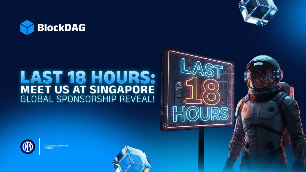 🚨 18 HOURS UNTIL HISTORY 🚨

GLOBAL SPONSORSHIP + Singapore Event‼️

BlockDAG isn’t just entering the spotlight — we’re TAKING the global stage 🌎🔥

💥 GLOBAL SPONSORSHIP REVEAL
💥 CRYPTO FAST LANE + IGNITION AFTER DARK: SINGAPORE
💥 DOMINANCE ERA IGNITED

From $413M+ raised,