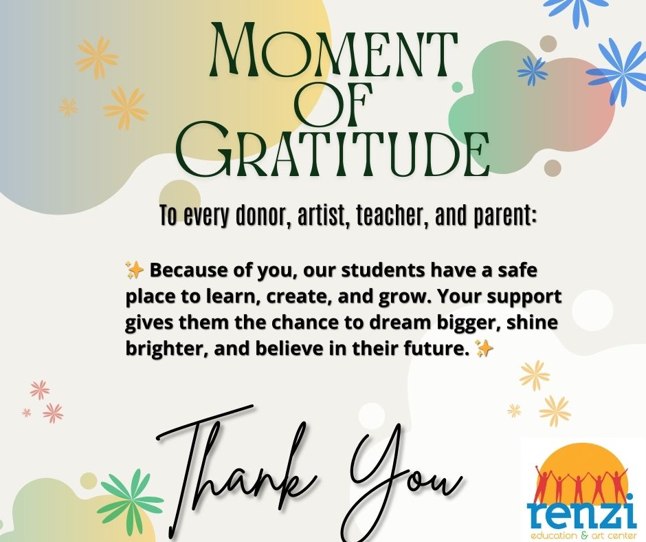 To every donor, artist, teacher, and parent—thank you for making this mission possible. #GratitudeMonday #WeAreRenzi #RenziCenter